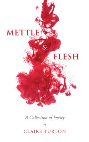 Mettle & Flesh de Claire Turton