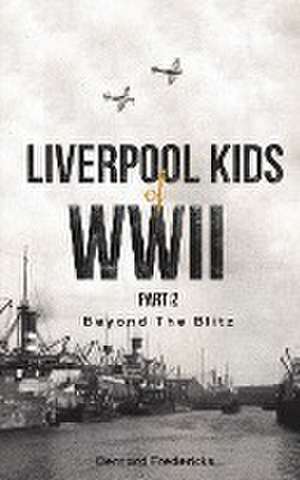 Liverpool Kids of WWII, Part 2 de Bernard Fredericks