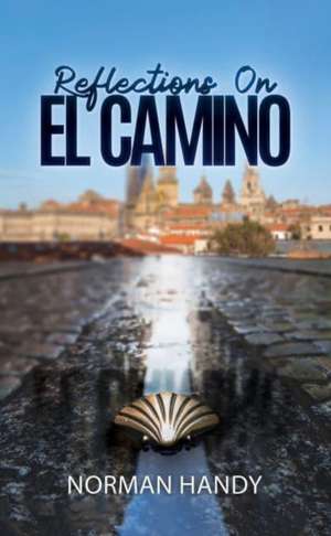 Reflections On El Camino de Norman Handy