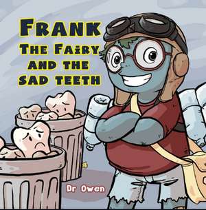 Frank the Fairy and the Sad Teeth de Owen