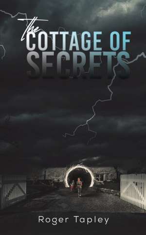 The Cottage of Secrets de Roger Tapley