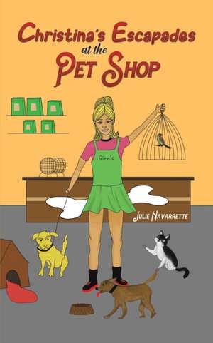 Christina's Escapades at the Pet Shop de Julie Navarrette