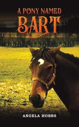 A Pony Named Bart de Angela Hobbs