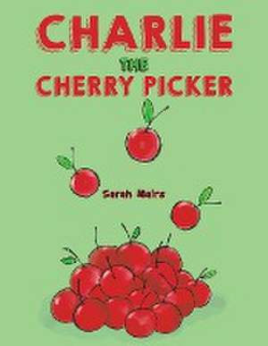 Charlie the Cherry Picker de Sarah Mairs