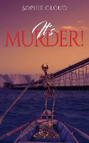 It's Murder! de Sophie Cloud