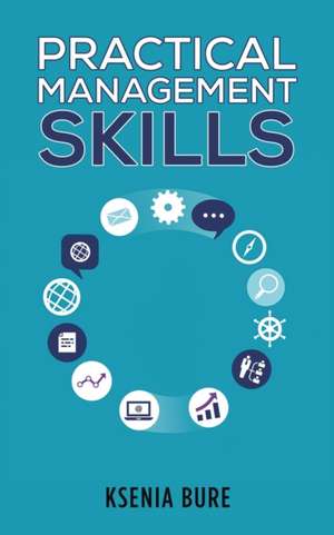 Practical Management Skills de Ksenia Bure