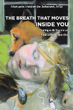 The Breath That Moves Inside You de MSc Manuela Heider de Jahnsen