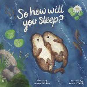 So How Will You Sleep? de Annabel Gardiner