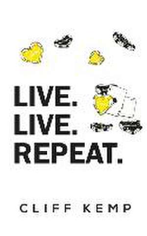 Live. Live. Repeat. de Cliff Kemp