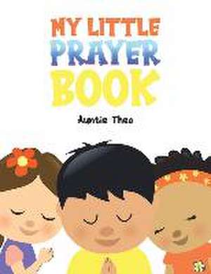 My Little Prayer Book de Auntie Theo