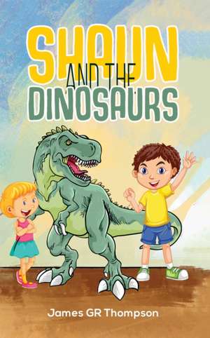 Shaun and the Dinosaurs de James Gr Thompson