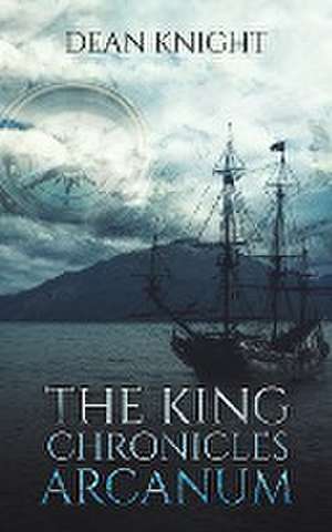 King Chronicles: Arcanum de Dean Knight