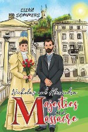 Nicholas and Alexandra Majesties and Massacre de Elena Sommers