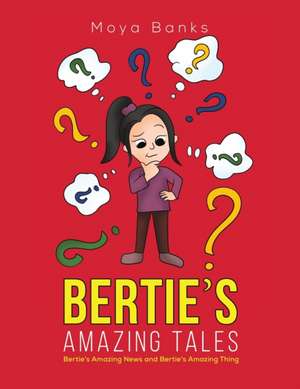 Bertie's Amazing Tales de Moya Banks