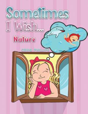 Sometimes I Wish... de Craig Phillips