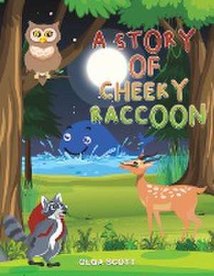 A Story of Cheeky Raccoon de Olga Scott