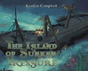 The Island of Sunken Treasure de Gordon Campbell