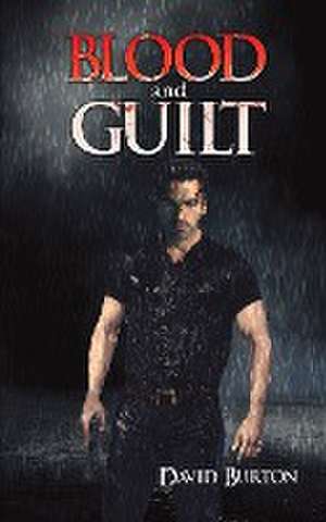 Blood and Guilt de David Burton