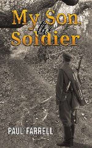 My Son, the Soldier de Paul Farrell