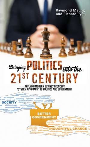 Bringing Politics into the 21st Century de Raymond Maung