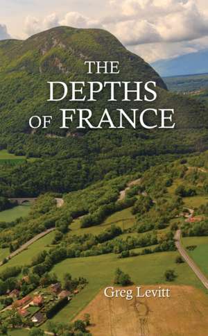 The Depths of France de Greg Levitt