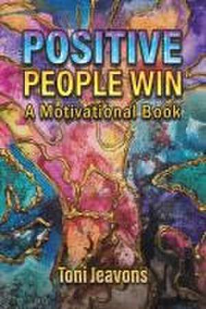 Positive People Win de Toni Jeavons