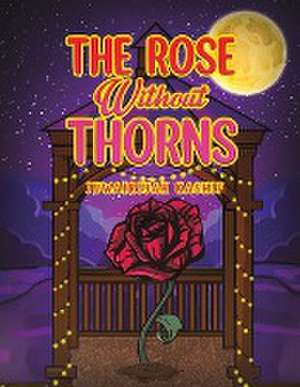 The Rose Without Thorns de Juwairiyah Kashif