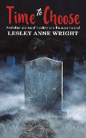 Time to Choose de Lesley Anne Wright