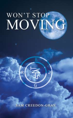 Won't Stop Moving de Sam Creedon-Gray