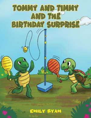 Tommy and Timmy and the Birthday Surprise de Emily Byam