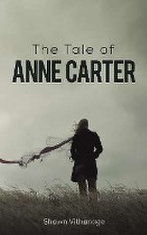 The Tale of Anne Carter de Shawn Vithanage