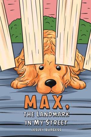 Max, the Landmark in My Street de Lesley Burgess