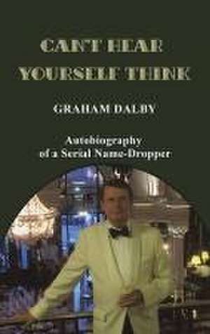 Can't Hear Yourself Think de Graham Dalby