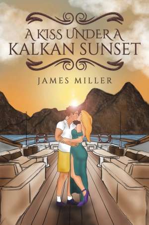 A Kiss Under A Kalkan Sunset de James Miller