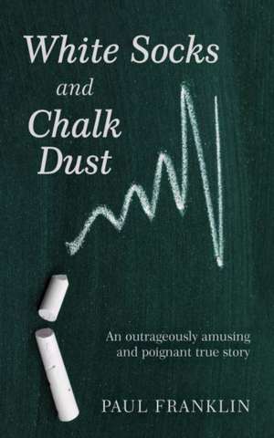 White Socks and Chalk Dust de Paul Franklin