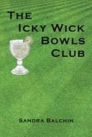 The Icky Wick Bowls Club de Sandra Balchin