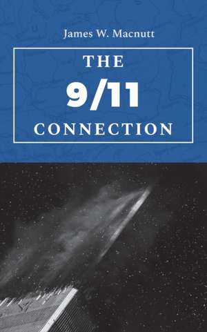 The 9/11 Connection de James W. Macnutt