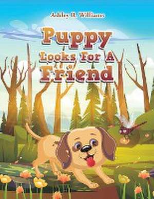 Puppy Looks For A Friend de Ashley R. Williams