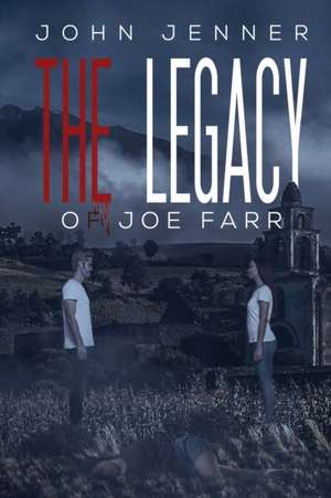 The Legacy of Joe Farr de John Jenner