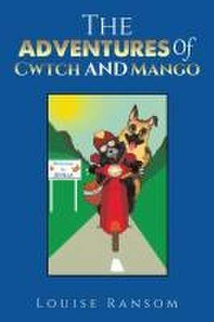 The Adventures Of Cwtch and Mango de Louise Ransom