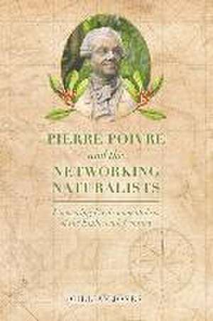 Pierre Poivre and the Networking Naturalists de Gillian Jones