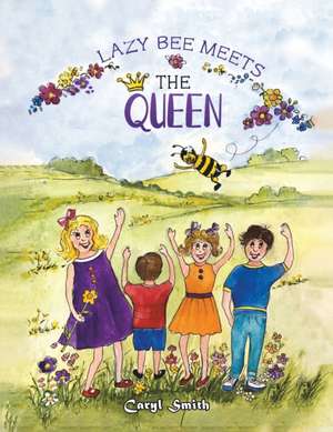 Lazy Bee Meets The Queen de Caryl Smith