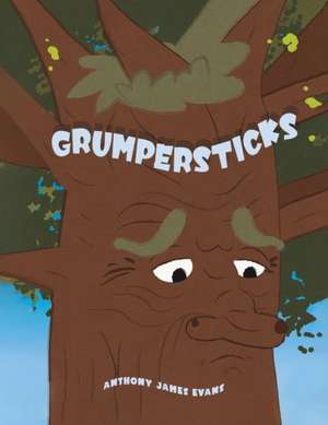 Grumpersticks de Anthony James Evans