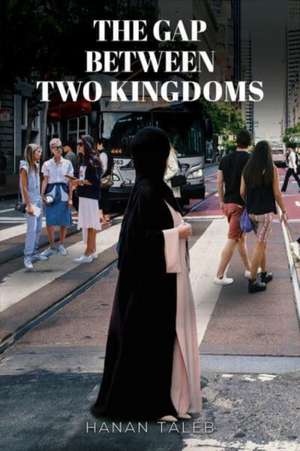 The Gap Between Two Kingdoms de Hanan Taleb