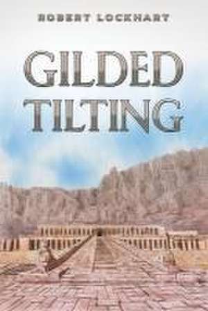 Gilded Tilting de Robert Lockhart