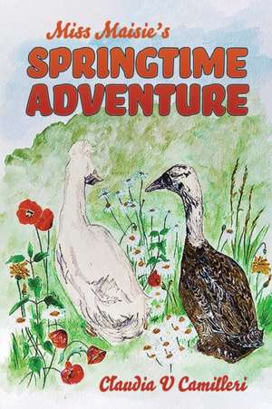 Miss Maisie's Springtime Adventure de Claudia V Camilleri