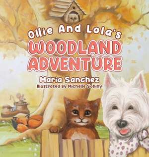 Ollie and Lola's Woodland Adventure de Maria Sanchez