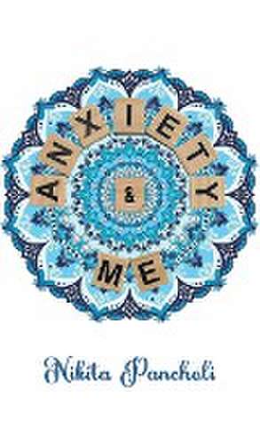 Anxiety & Me de Nikita Pancholi