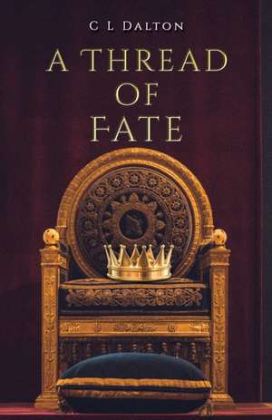 A Thread of Fate de C L Dalton