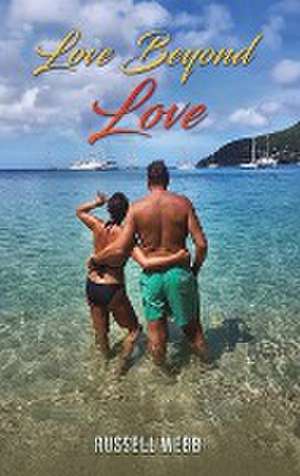 Love Beyond Love de Russell Webb
